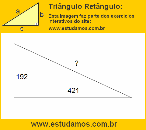 Triângulo Retângulo Com Catetos Medindo 192 e 421 Metros
