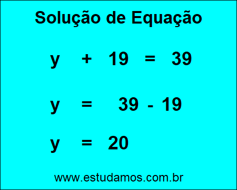 Passo a Passo Para Descobrir o Valor da Incógnita na Equação y + 19 = 39