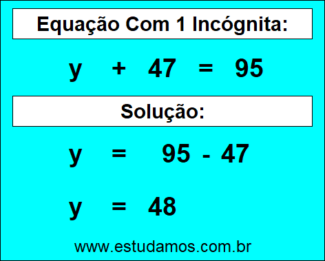 Resposta da Equação de Uma Incógnita y + 47 = 95