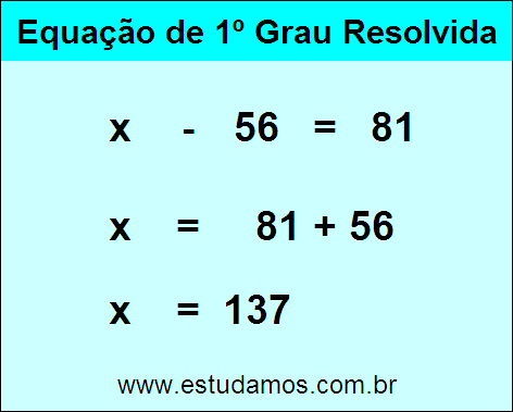 Como Resolver Passo a Passo a Equação x - 56 = 81