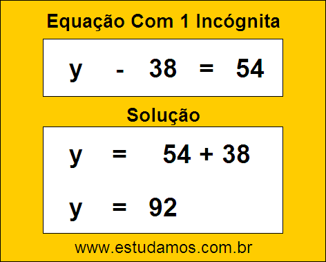 Resposta da Equação de Uma Incógnita y - 38 = 54