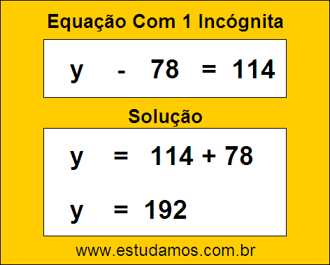 Resposta da Equação de Uma Incógnita y - 78 = 114