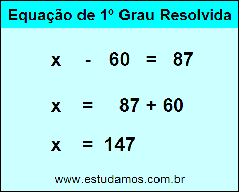 Resposta da Equação x - 60 = 87