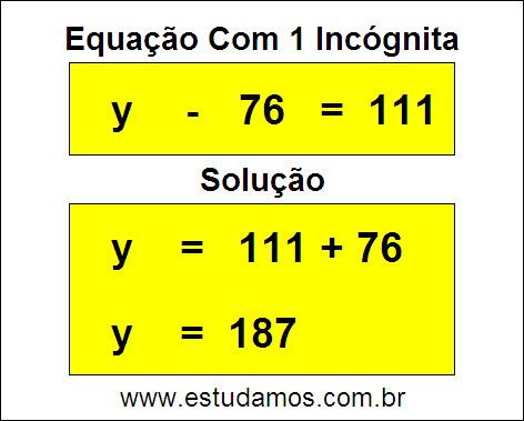 Resposta da Equação y - 76 = 111